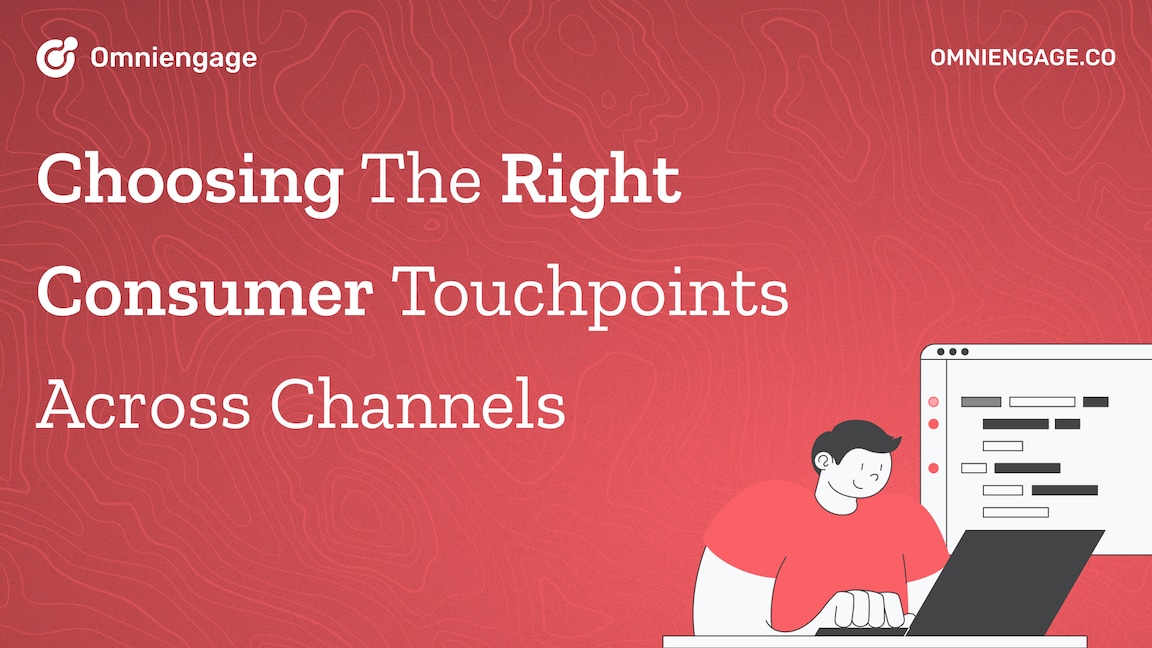 Choosing the right consumer touchpoints across channels