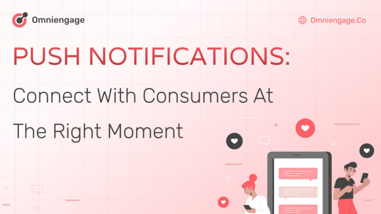 Push Notifications: Connect With Consumers At The Right Moment