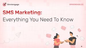 SMS Marketing: Everything You Need To Know