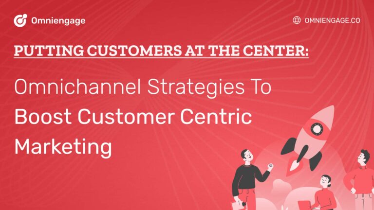 Omnichannel strategies for customer centric marketing